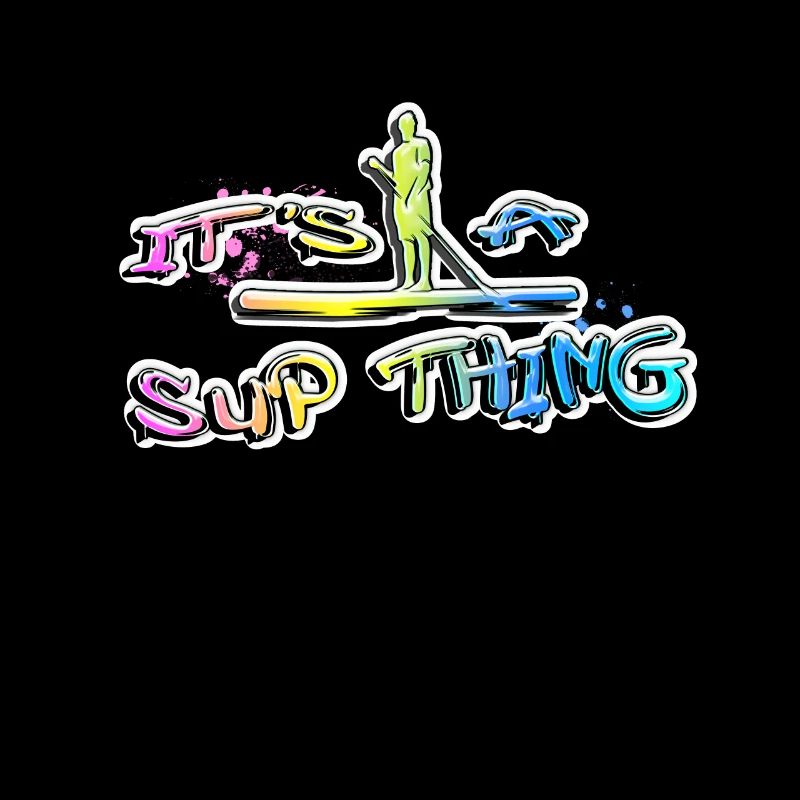 It's a SUP Thing. Stand up paddle and paddleboard.
