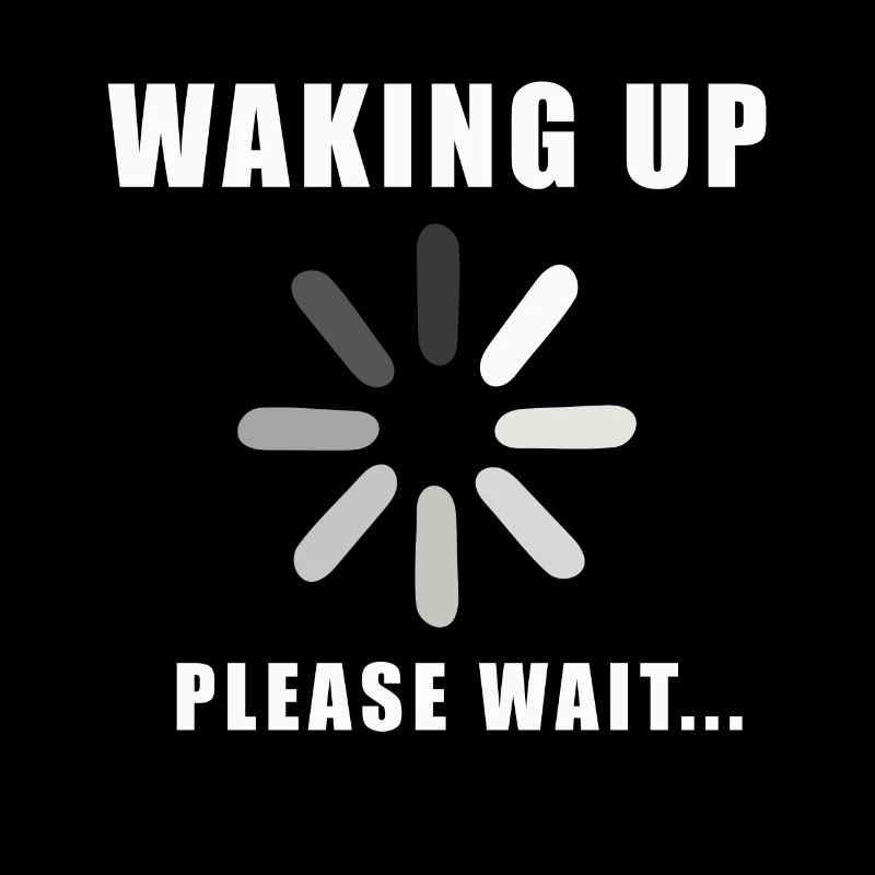 Waking Up Please Wait Funny Loading Sign Sleepy
