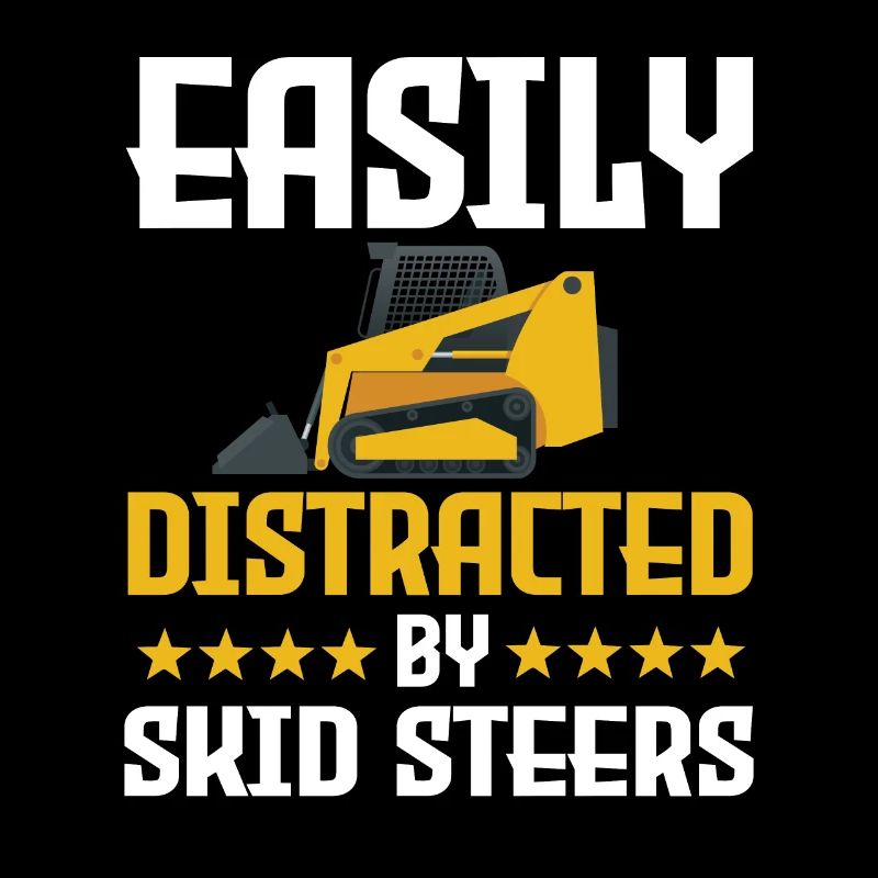 Funny skid steer loader saying