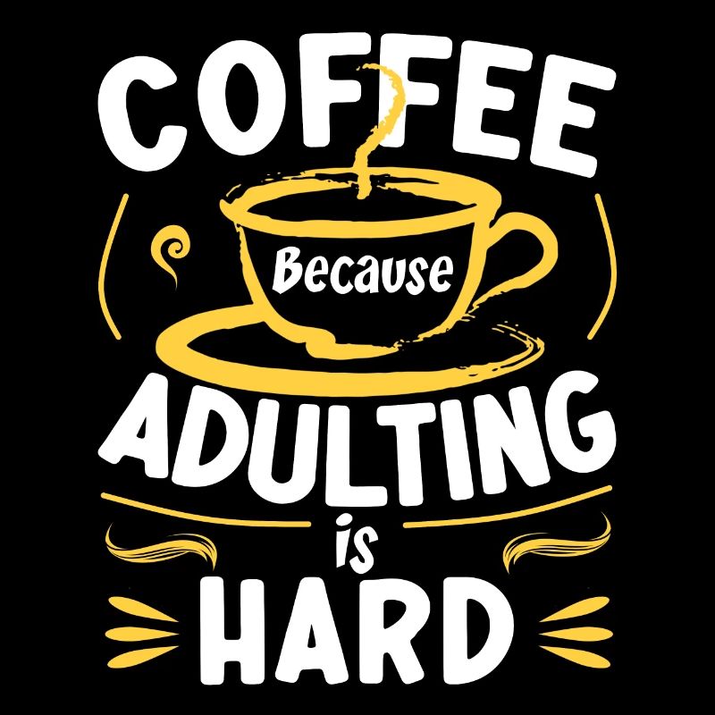 Le café parce que l’âge adulte est difficile