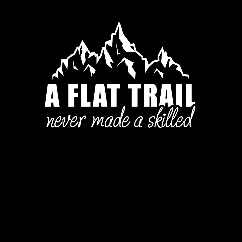 A Flat Trail Never Made A Skilled Wanderung