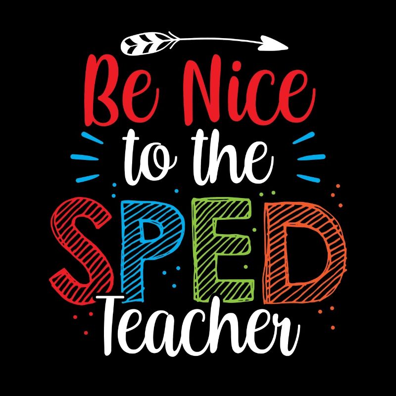 Be Nice to Sped Teacher Special Education