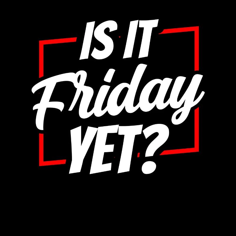 Is it already Friday? Friday Weekend Finally