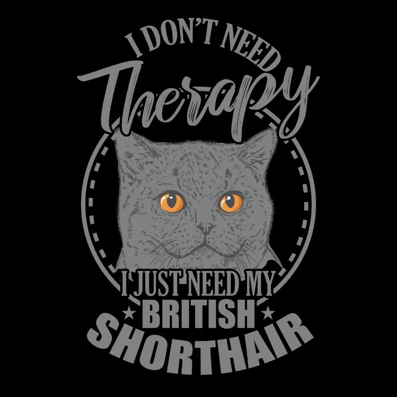 Don't need Therapy need my British Shorthair