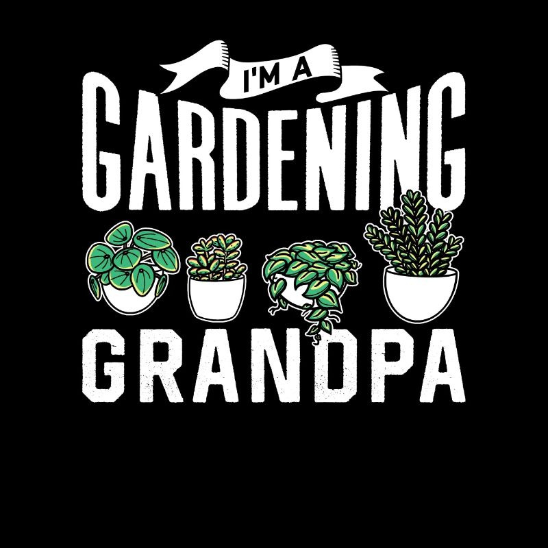 Ich Bin Ein Gärtnernder Opa Garten Gartenarbeit