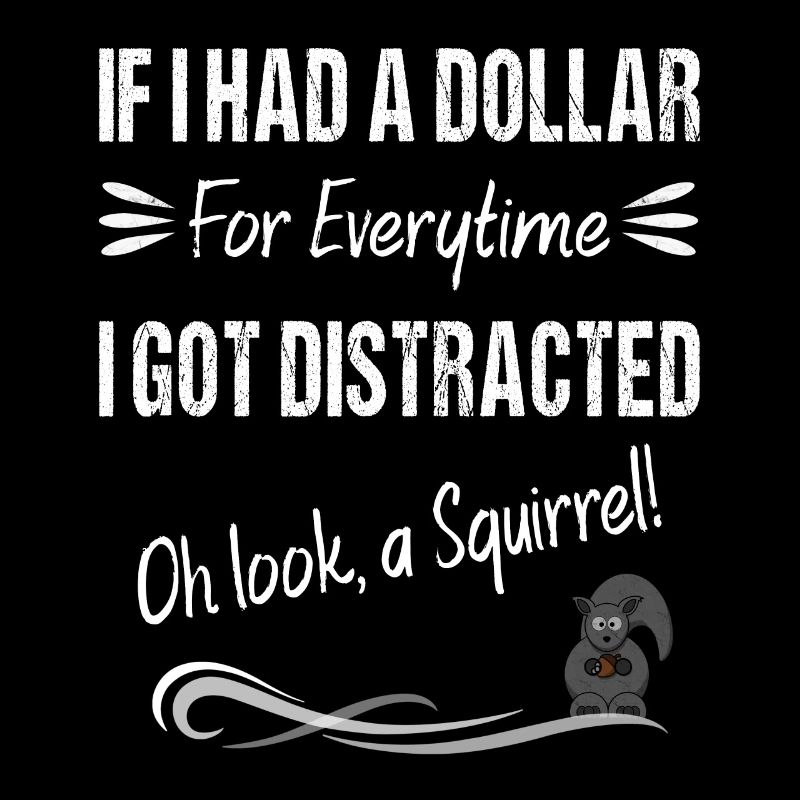 Si j’avais un dollar pour chaque fois que je me suis laissé distraire
