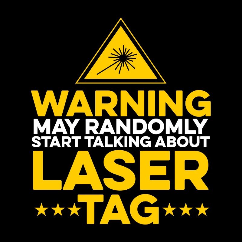 Warning May Randomly Start Talking About Lasertag