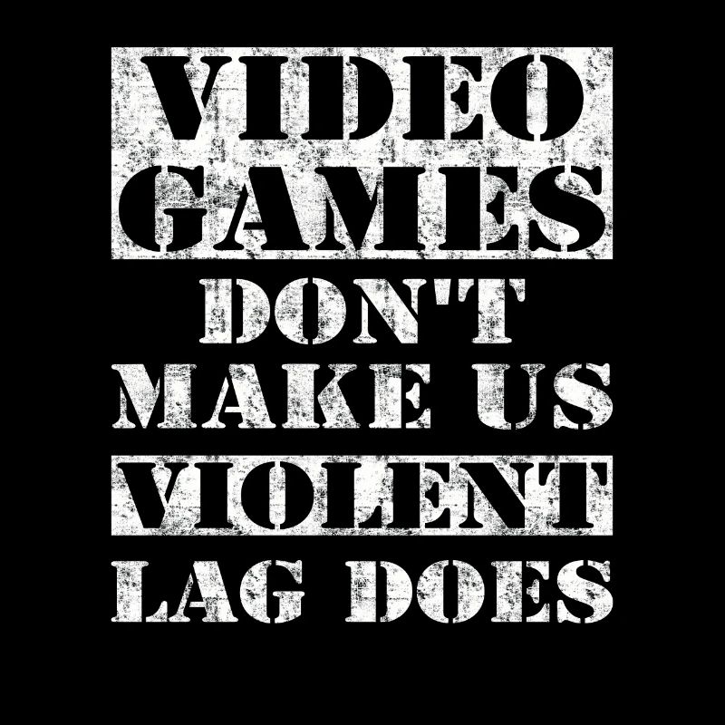 Video Games Don't Make Us Violent Lag Does
