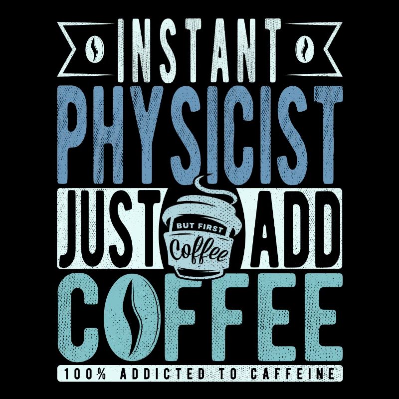 Physicist coffee saying