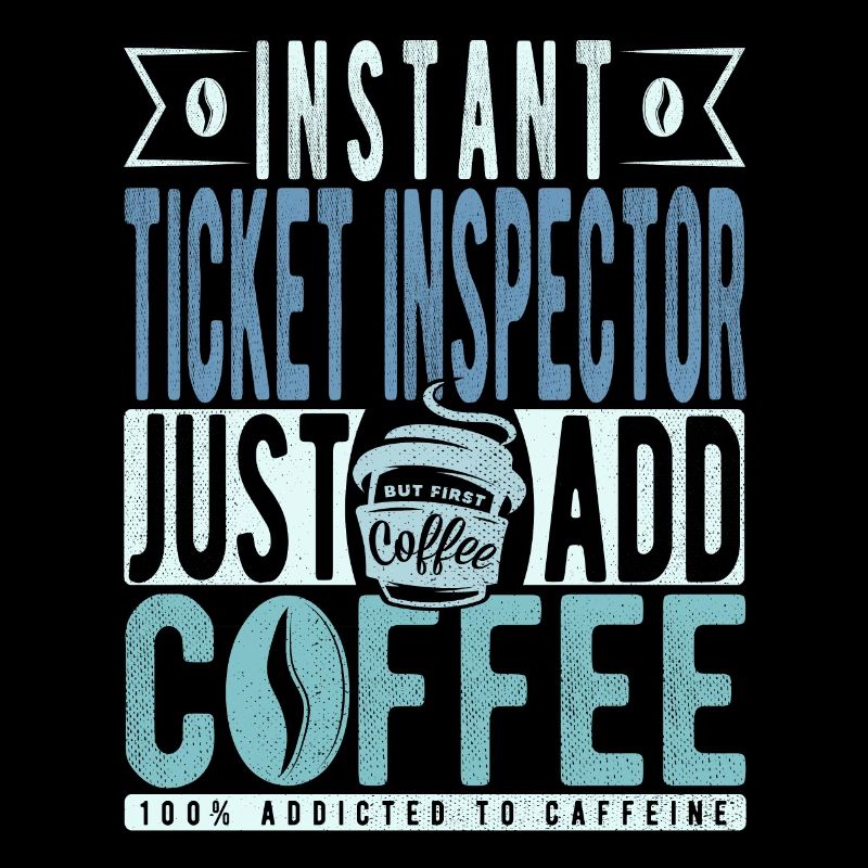 Ticket Inspector Coffee Saying