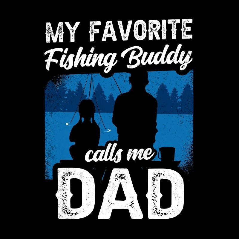 Mon compagnon de pêche préféré m’appelle papa pêche
