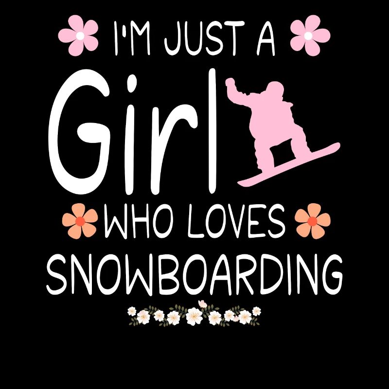 Ich bin nur ein Mädchen, das Snowboarden liebt