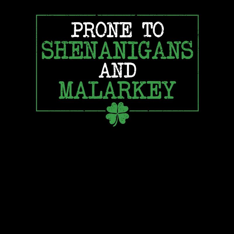 Prone to & Malarkey Fun Clovers St.