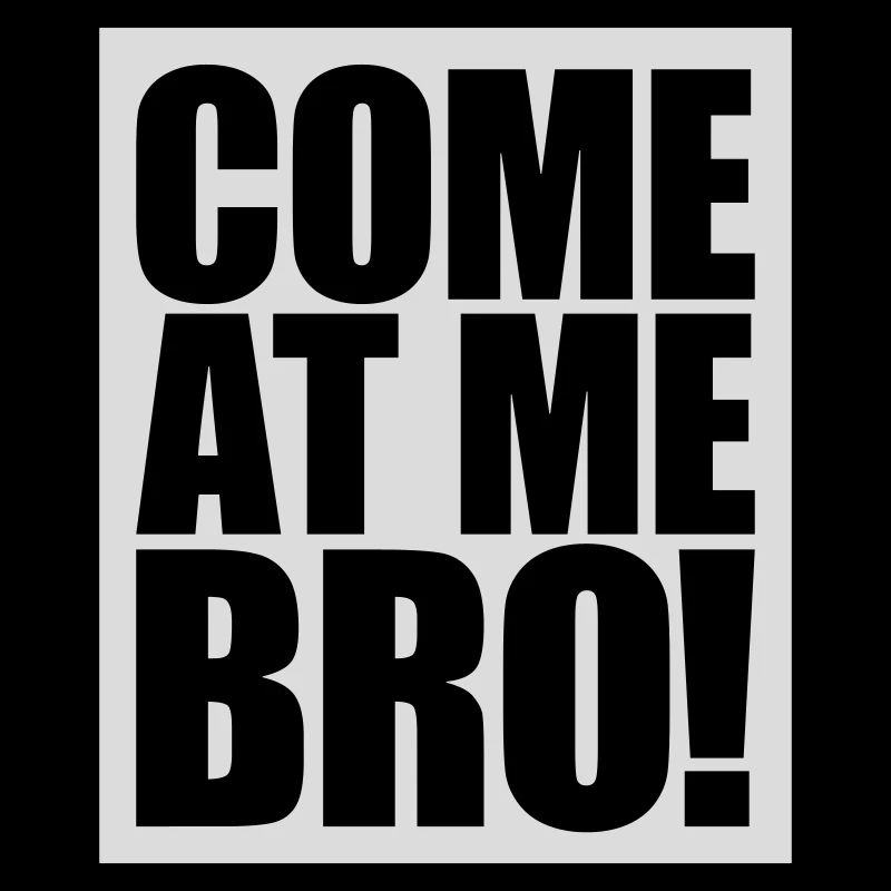 Viens à moi bro