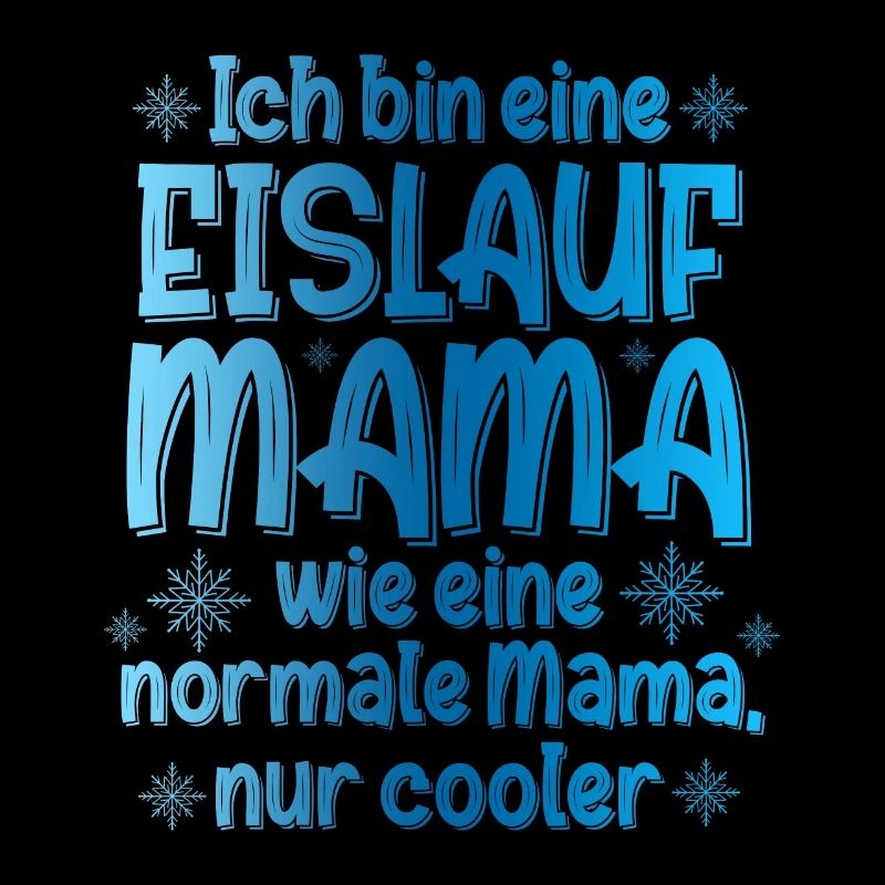 Ich Bin Eine Eislauf Mama Wie Eine Normale Mama Ei