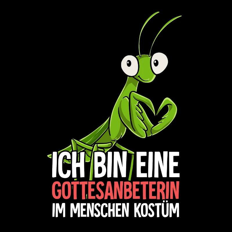 Ich Bin Eine Gottesanbeterin