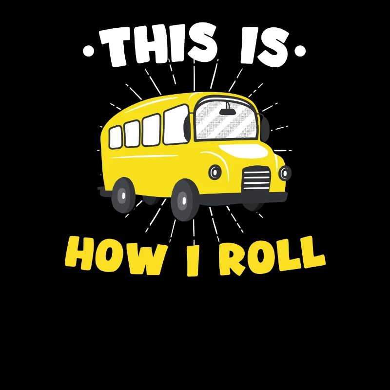 This Is How I Roll Bus Driver Profession Bus Funny
