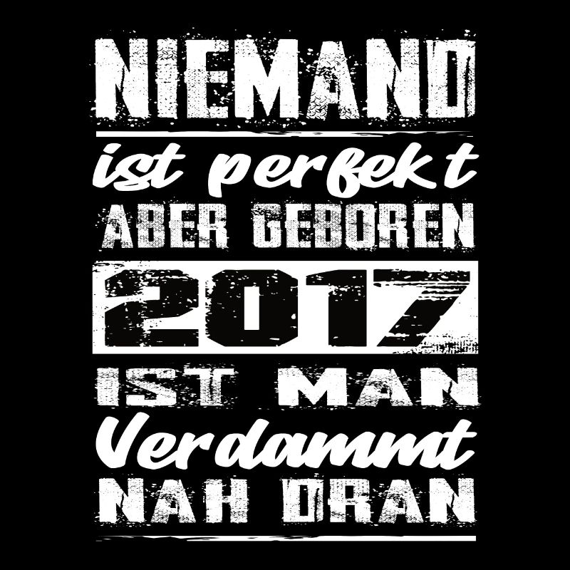 Niemand Is Perfekt Aber geboren 2017 Geburtstag