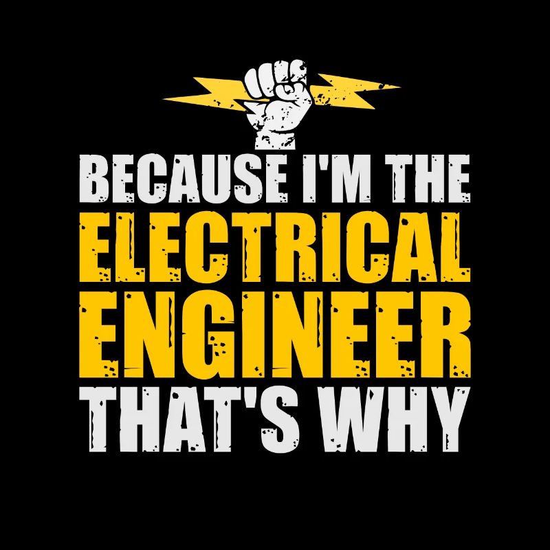 Electrical Engineering Because I'm The Electrical