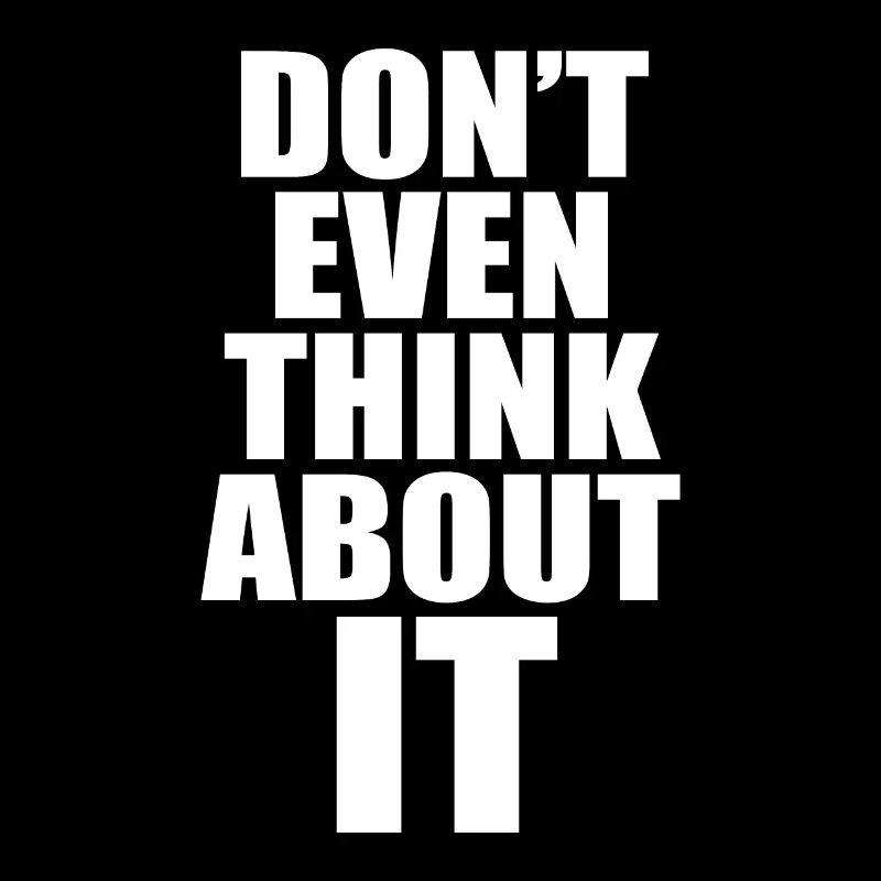 Don't Even Think About It Don't Even Think No
