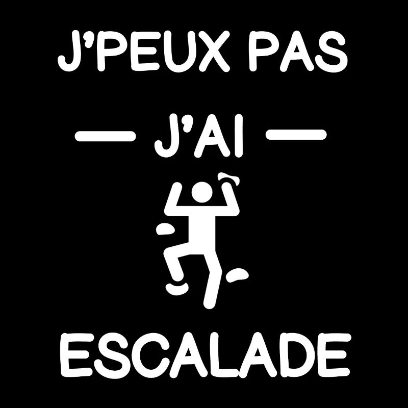 Je peux pas j'ai escalade cadeau grimpeur