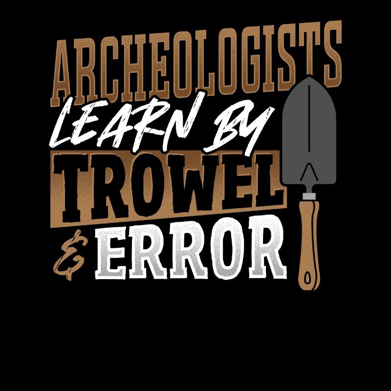 Archeologists Learn By Trowel & Error Archaeology
