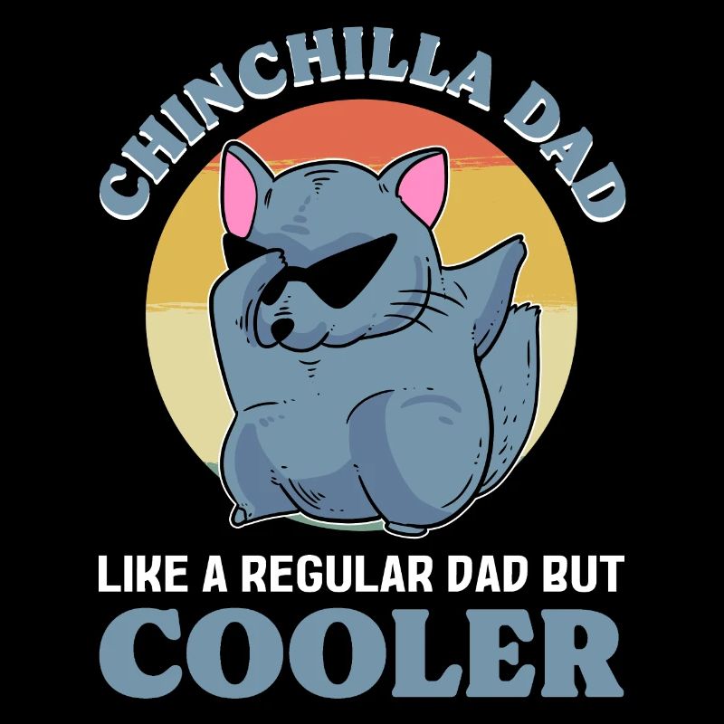 Chinchilla Dad Like A Regular Dad But Cooler