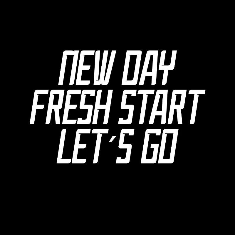 New day New beginning Let's go - Motivation