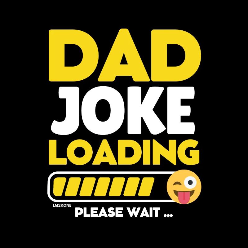 Chargement de la blague de papa - Dad joke loading