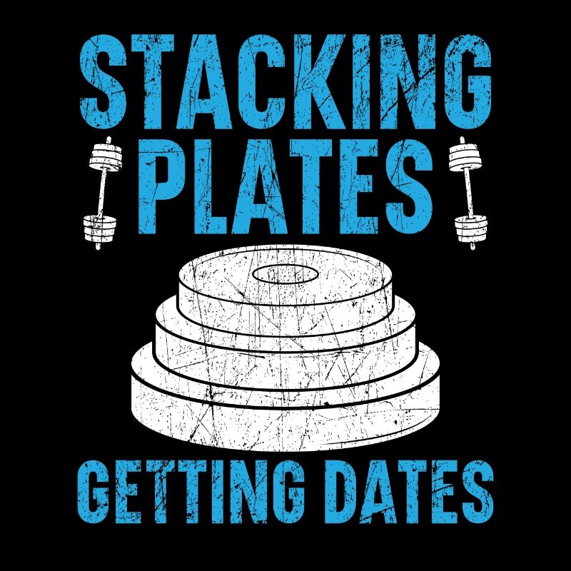 Stackin Plates Gettin Dates Weightlifting Fitness