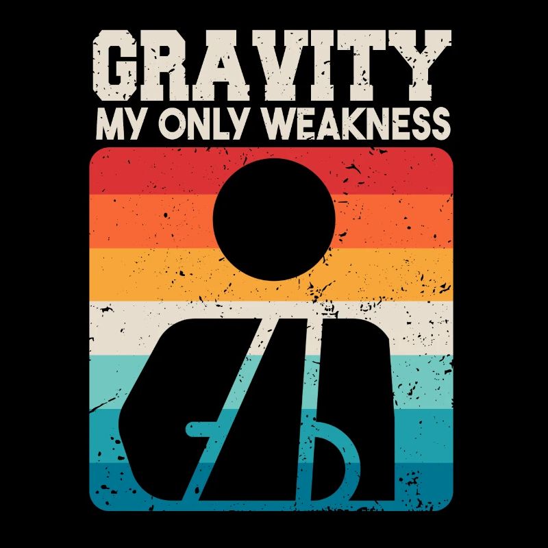Gravity My Only Weakness