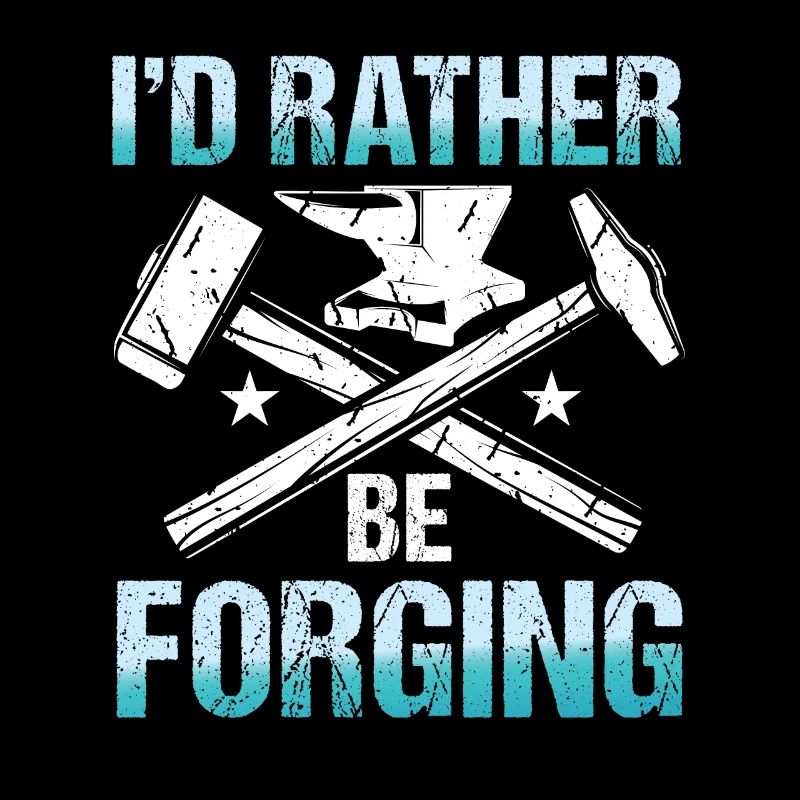 I'd Rather Be Forging