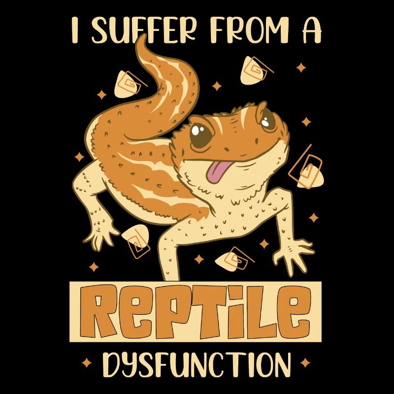 I Suffer From A Reptile Dysfunction Reptiles Lizar