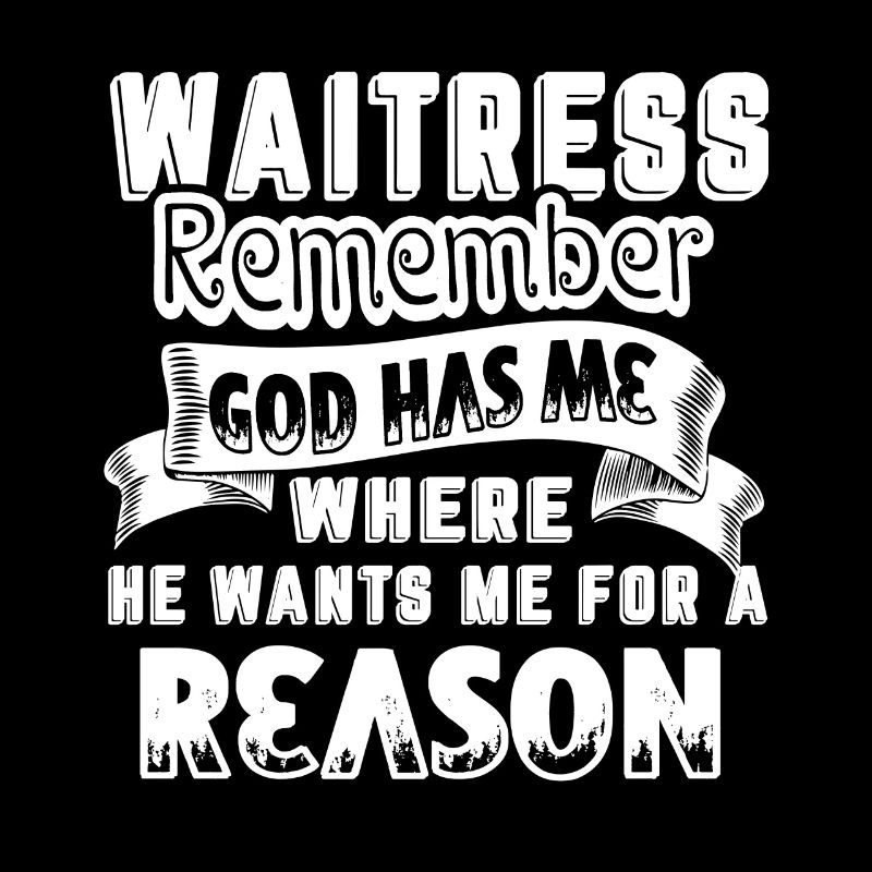 Waitress Waitress For A Reason