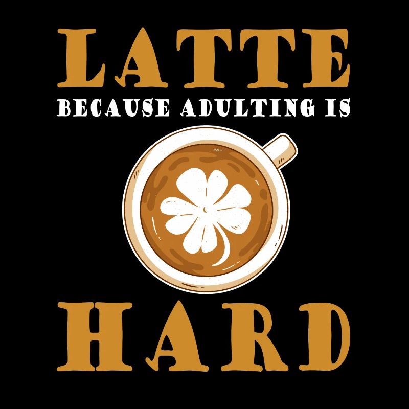 Funny coffee latte saying coffee drinker