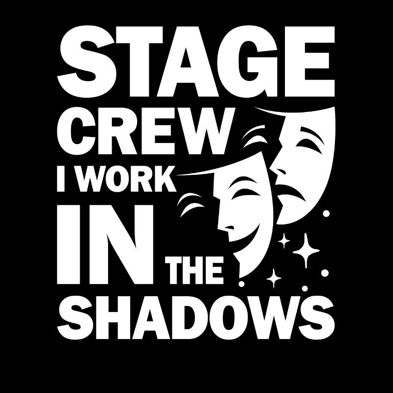 Stage Crew I Work In The Shadows
