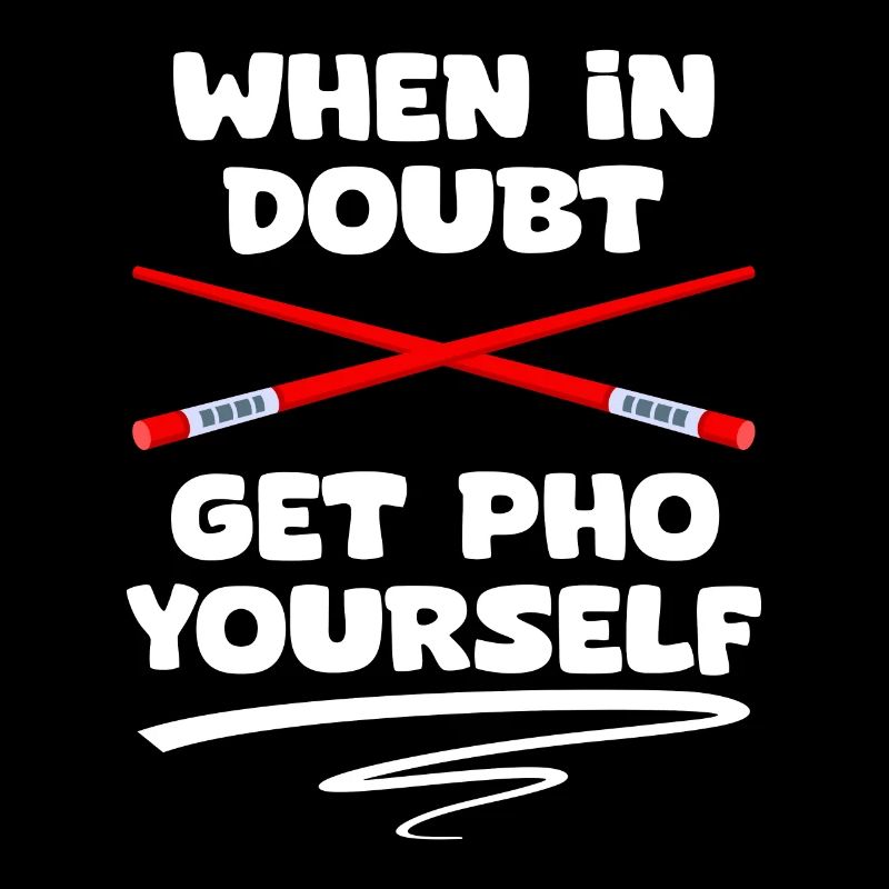 When In Doubt Funny Get Pho Yourself For