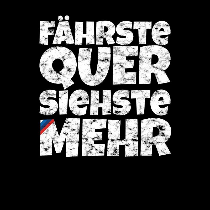 Fährste Quer Siehste Mehr