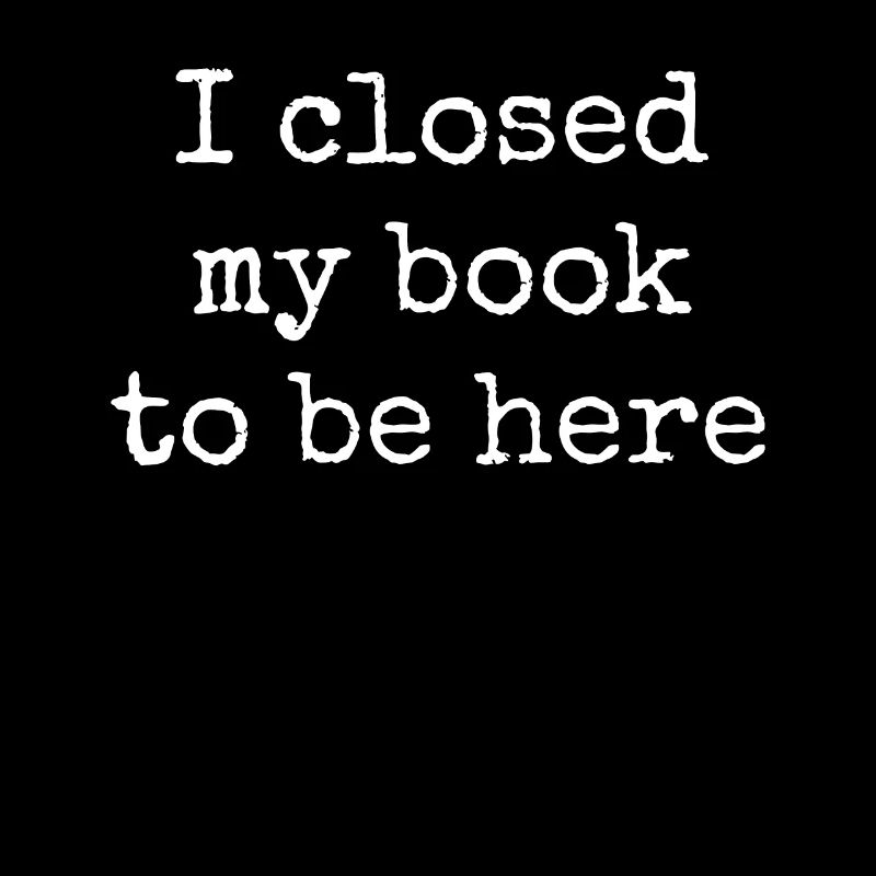 I closed my book to read here
