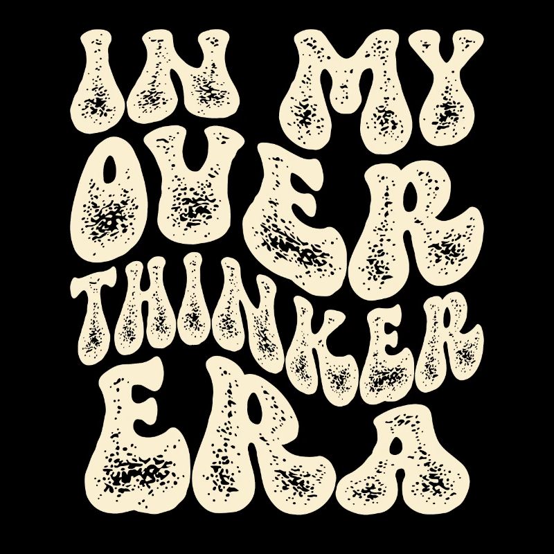 In My Overthinker Era Overthink Groovy