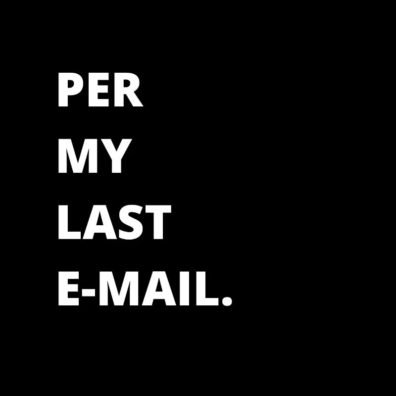 Sarcastic Office - Per My Last Email