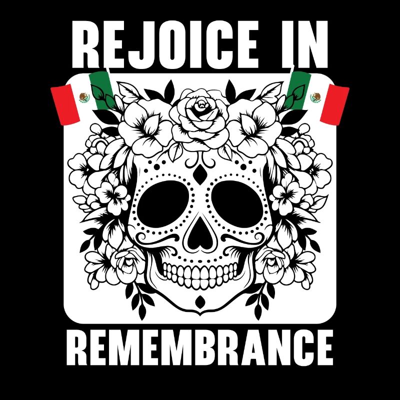 Rejoice in Remembrance Dia de Muertos