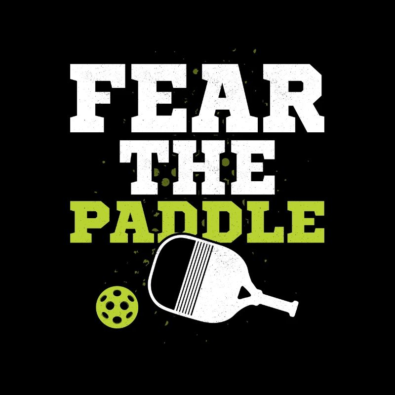Fear The Paddle Player Pickleball