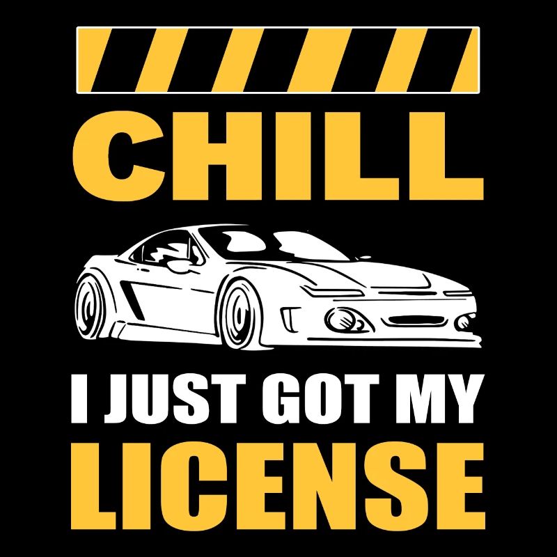 Chill I Just Got My License New Driver First Time