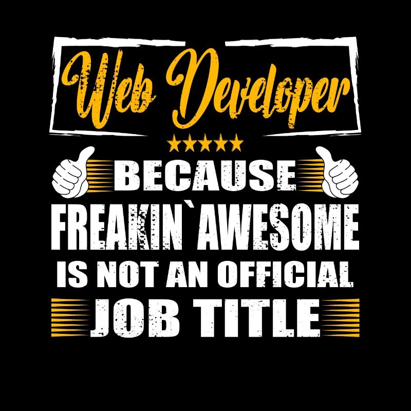 Web developer Freakin Awesome Funny Job