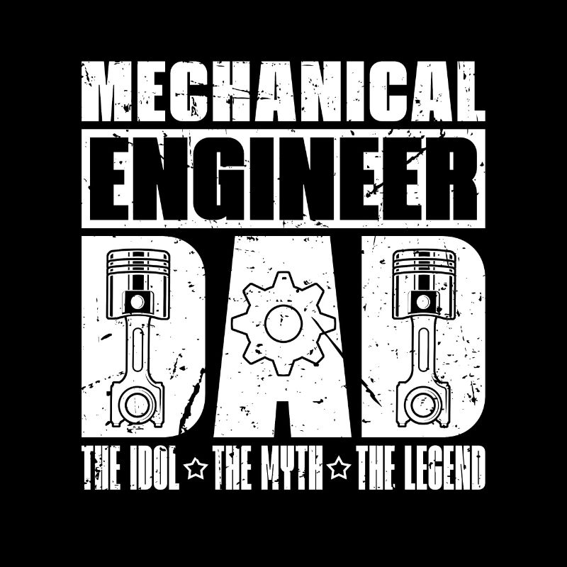 Mechanical Engineer Dad The Idol The Engineering