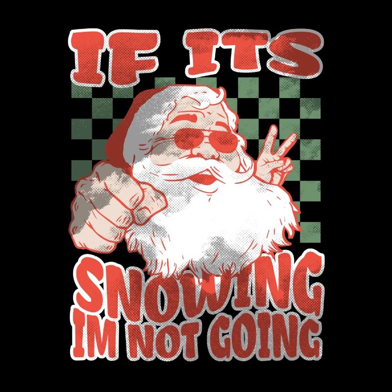 If Its Snowing Im Not Going