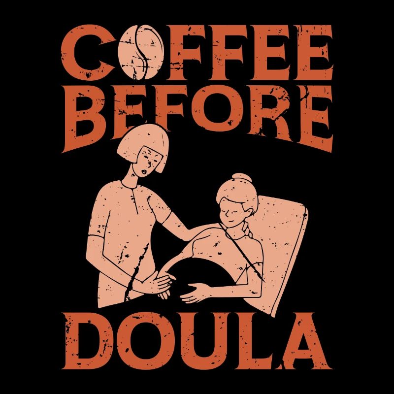 Doula Coffee Before Birth Worker Coffee Lover