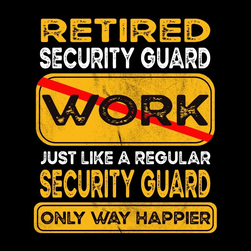 Retirement security guard only happier Retired