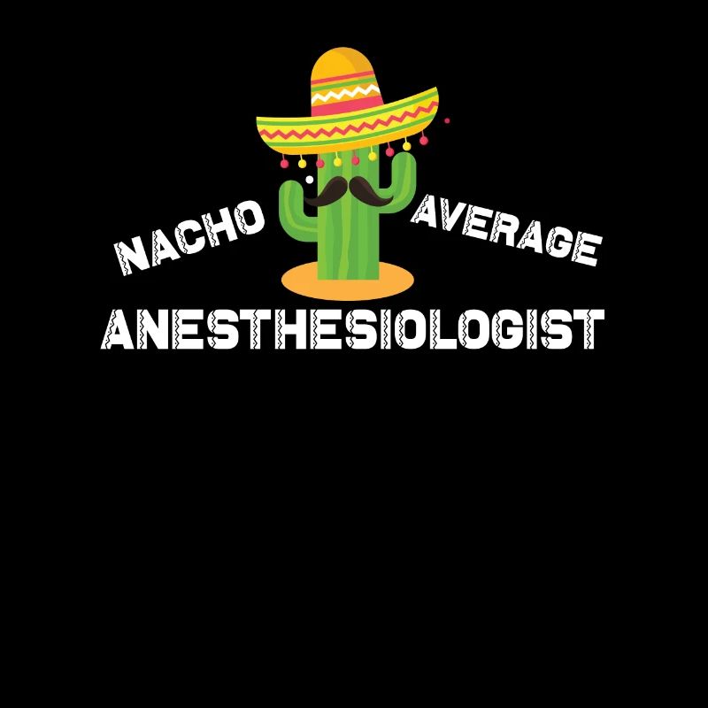 Nacho Average Anesthesiologist